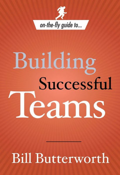 On-the-Fly Guide to Building Successful Teams