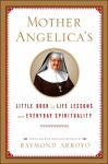 Alternative view 1 of Mother Angelica's Little Book of Life Lessons and Everyday Spirituality