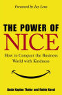 The Power of Nice: How to Conquer the Business World With Kindness