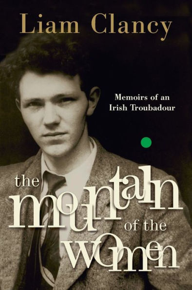 the Mountain of Women: Memoirs an Irish Troubadour