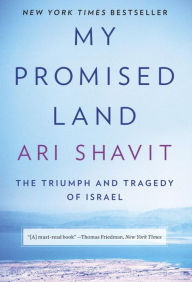 Title: My Promised Land: The Triumph and Tragedy of Israel, Author: Ari Shavit