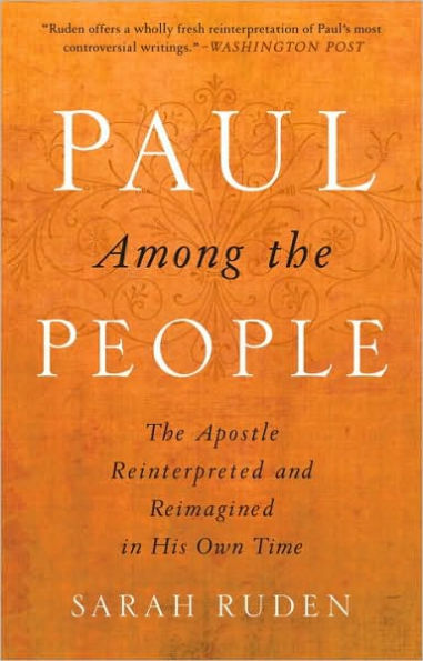 Paul Among The People: Apostle Reinterpreted and Reimagined His Own Time