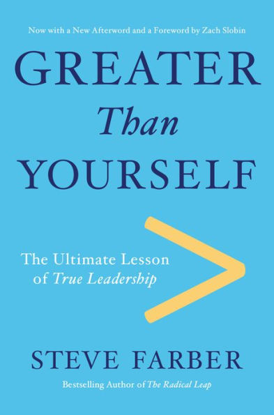 Greater Than Yourself: The Ultmate Lesson of True Leadership