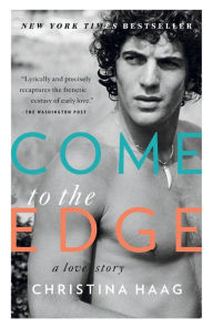Title: Come to the Edge: A Love Story, Author: Christina Haag