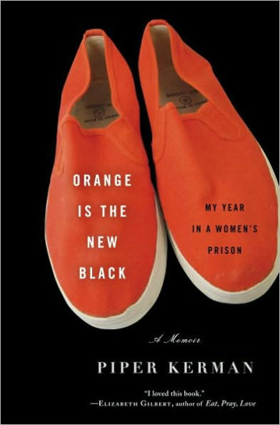 Orange Is the New Black: My Year in a Women's Prison