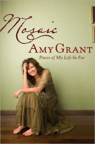 Title: Mosaic: Pieces of My Life So Far, Author: Amy Grant