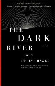Title: The Dark River (Fourth Realm Trilogy #2), Author: John Twelve Hawks