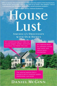 Title: House Lust: America's Obsession with Our Homes, Author: Daniel  McGinn