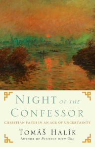 Title: Night of the Confessor: Christian Faith in an Age of Uncertainty, Author: Tomas Halik