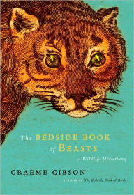 Title: The Bedside Book of Beasts: A Wildlife Miscellany, Author: Graeme Gibson