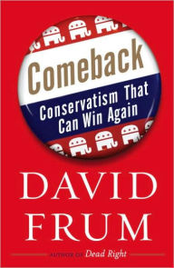 Title: Comeback: Conservatism That Can Win Again, Author: David Frum