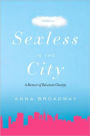 Sexless in the City: A Memoir of Reluctant Chastity