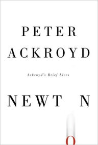 Title: Newton: Ackroyd's Brief Lives, Author: Peter Ackroyd