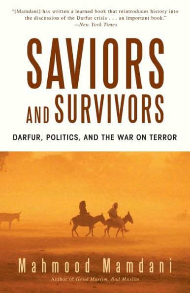 Saviors and Survivors: Darfur, Politics, the War on Terror