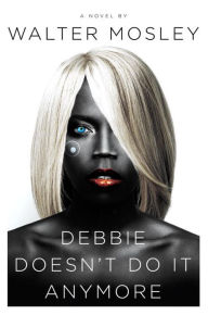 Title: Debbie Doesn't Do It Anymore, Author: Walter Mosley