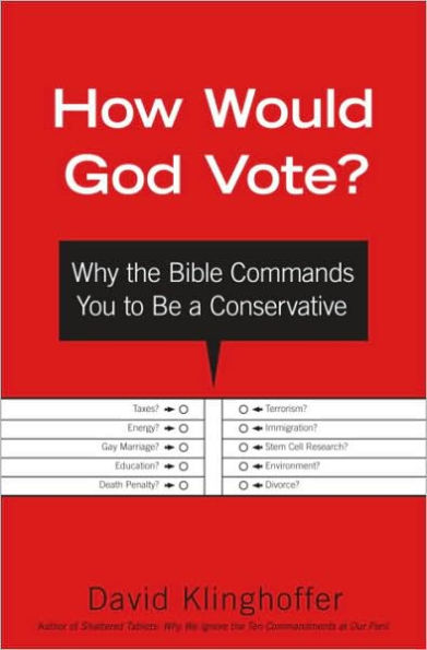 How Would God Vote? Why the Bible Commands You to Be a Conservative