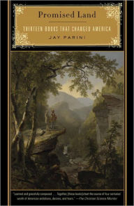 Title: Promised Land: Thirteen Books That Changed America, Author: Jay Parini