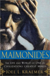 Title: Maimonides: The Life and World of One of Civilization's Greatest Minds, Author: Joel L. Kraemer