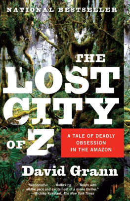 Title: The Lost City of Z: A Tale of Deadly Obsession in the Amazon, Author: David Grann