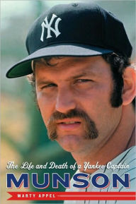 Title: Munson: The Life and Death of a Yankee Captain, Author: Marty Appel