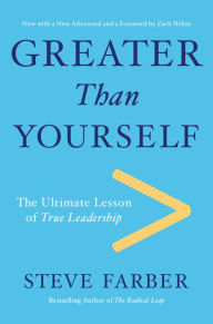 Title: Greater Than Yourself: The Ultmate Lesson of True Leadership, Author: Steve Farber