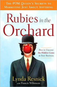 Title: Rubies in the Orchard: How to Uncover the Hidden Gems in Your Business, Author: Lynda Resnick