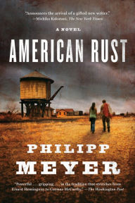Title: American Rust: A Novel, Author: Philipp Meyer