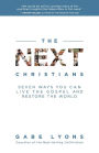 The Next Christians: Seven Ways You Can Live the Gospel and Restore the World