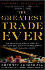 The Greatest Trade Ever: The Behind-the-Scenes Story of How John Paulson Defied Wall Street and Made Financial History