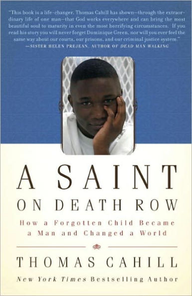 A Saint on Death Row: How a Forgotten Child Became a Man and Changed a World