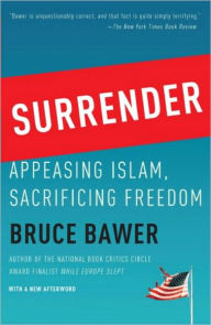 Title: Surrender: Appeasing Islam, Sacrificing Freedom, Author: Bruce Bawer