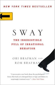 Title: Sway: The Irresistible Pull of Irrational Behavior, Author: Ori Brafman