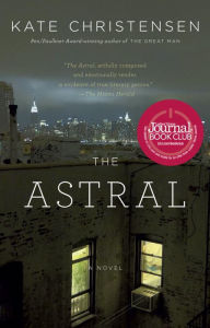 Title: The Astral, Author: Kate Christensen