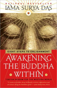 Title: Awakening the Buddha Within: Eight Steps to Enlightenment, Author: Lama Surya Das