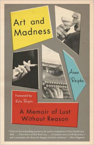 Title: Art and Madness: A Memoir of Lust without Reason, Author: Anne Roiphe