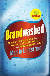Title: Brandwashed: Tricks Companies Use to Manipulate Our Minds and Persuade Us to Buy, Author: Martin Lindstrom