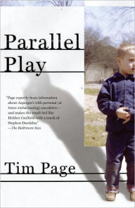 Title: Parallel Play: Growing Up with Undiagnosed Asperger's, Author: Tim Page