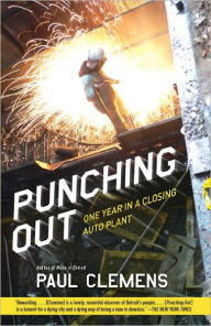 Title: Punching Out: One Year in a Closing Auto Plant, Author: Paul Clemens