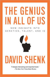 Title: The Genius in All of Us: New Insights into Genetics, Talent, and IQ, Author: David Shenk