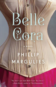 Title: Belle Cora: A Novel, Author: Phillip Margulies