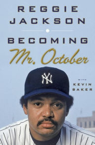 Title: Becoming Mr. October, Author: Reggie Jackson