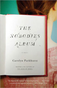 Title: The Nobodies Album, Author: Carolyn Parkhurst