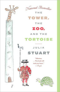 Title: The Tower, the Zoo, and the Tortoise, Author: Julia Stuart