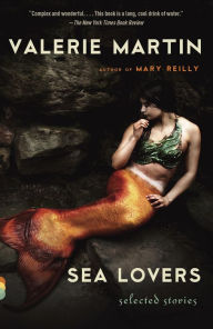 Title: Sea Lovers: Selected Stories, Author: Valerie Martin