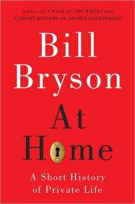 Title: At Home: A Short History of Private Life, Author: Bill Bryson