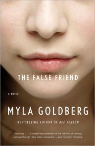 Title: The False Friend, Author: Myla Goldberg