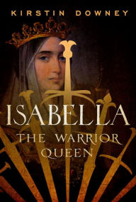 Download ebooks for iphone Isabella: The Warrior Queen (English Edition) MOBI RTF ePub by Kirstin Downey 9780307742162