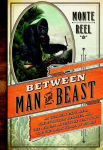 Alternative view 2 of Between Man and Beast: An Unlikely Explorer, the Evolution Debates, and the African Adventure That Took the Victorian World by Storm