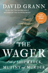 Alternative view 1 of The Wager: A Tale of Shipwreck, Mutiny and Murder (2023 B&N Author of the Year)