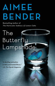 Title: The Butterfly Lampshade: A Novel, Author: Aimee Bender